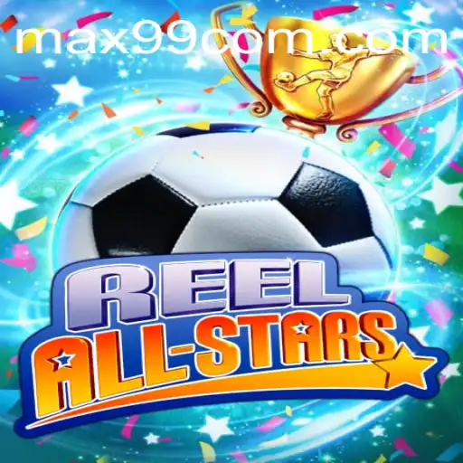 Exploring the Excitement of ReelAllStars on MAX99.FUN