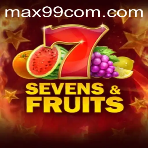 Discover the Excitement of SevensFruits and MAX99.FUN